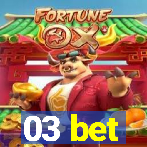 03 bet